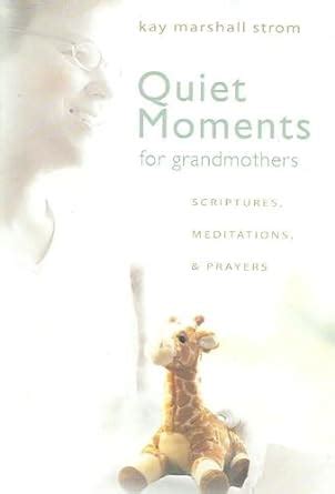 Quiet Moments for Grandmothers Scriptures, Meditations, &amp Kindle Editon